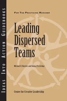 Leading Dispersed Teams - Michael E. Kossler