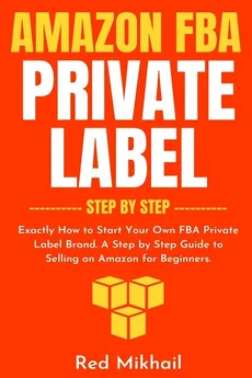 Amazon FBA Private Label - Step by Step - Red Mikhail