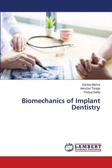 Biomechanics of Implant Dentistry - Sonika Mishra