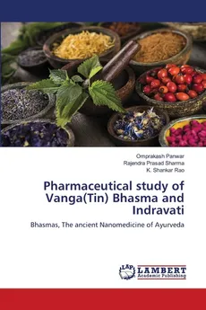 Pharmaceutical study of Vanga(Tin) Bhasma and Indravati - Omprakash Panwar
