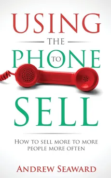 Using the Phone to Sell - Andrew Seaward