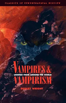 Vampires and Vampirism - Dudley Wright