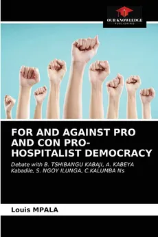 FOR AND AGAINST PRO AND CON PRO-HOSPITALIST DEMOCRACY - Louis Mpala