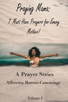 Praying Mama - Affreciea K Reeves-Cummings