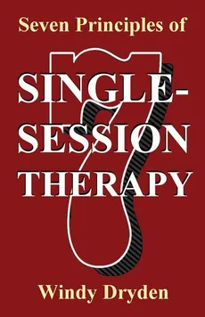 Seven Principles of Single-Session Therapy - Windy Dryden