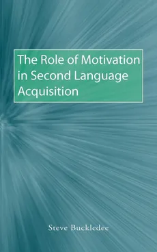 The Role of Motivation in Second Language Acquisition - Steve Buckledee