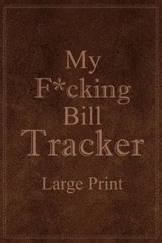 My F*cking Bill Tracker Large Print