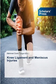 Knee Ligament and Meniscus Injuries - (Ed.) Mehmet Cenk Turgut