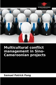 Multicultural conflict management in Sino-Cameroonian projects - Samuel Patrick Pang