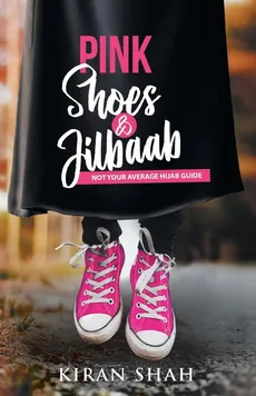 Pink Shoes and Jilbaab - Kiran Shah