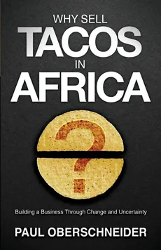 Why Sell Tacos in Africa? - Paul Oberschneider