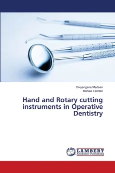 Hand and Rotary cutting instruments in Operative Dentistry - Divyangana Madaan