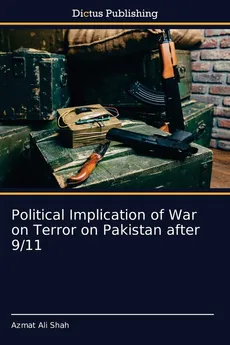 Political Implication of War on Terror on Pakistan after 9/11 - Shah Azmat Ali