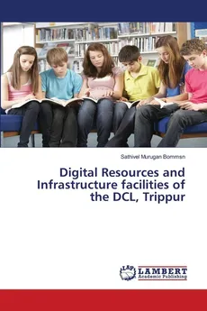 Digital Resources and Infrastructure facilities of the DCL, Trippur - Sathivel Murugan Bommsn