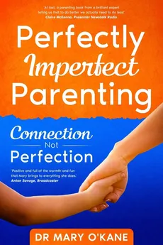 Perfectly Imperfect Parenting - Mary O'Kane