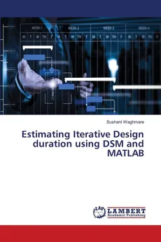 Estimating Iterative Design duration using DSM and MATLAB - Sushant Waghmare