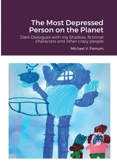 The Most Depressed Person on the Planet - Michael Farnum