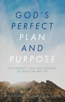 God's Perfect Plan and Purpose - Christopher Oluwasegun Bolaji