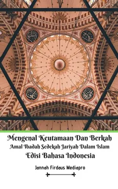Mengenal Keutamaan Dan Berkah Amal Ibadah Sedekah Jariyah Dalam Islam Edisi Bahasa Indonesia - Jannah Firdaus Mediapro