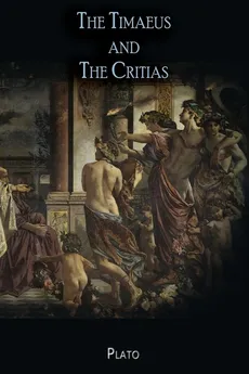 The Timaeus and The Critias - Plato