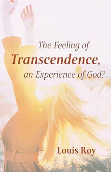 The Feeling of Transcendence, an Experience of God? - Louis Roy