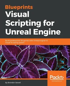 Blueprints Visual Scripting for Unreal Engine - Brenden Sewell