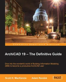 ArchiCAD 19 - The Definitive Guide - MacKenzie Scott H