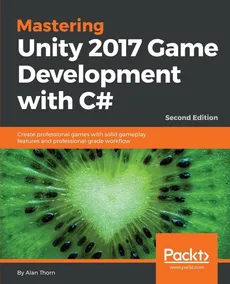 Mastering Unity 2017 Game Development with C# - Second Edition - Alan Thorn