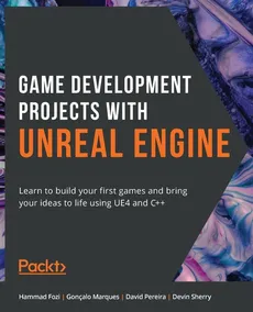 Game Development Projects with Unreal Engine - Hammad Fozi