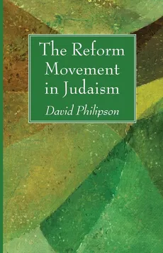 The Reform Movement in Judaism - David Philipson