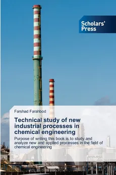 Technical study of new industrial processes in chemical engineering - Farshad Farahbod