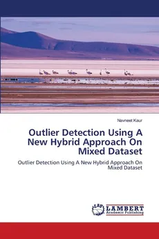 Outlier Detection Using A New Hybrid Approach On Mixed Dataset - Navneet Kaur