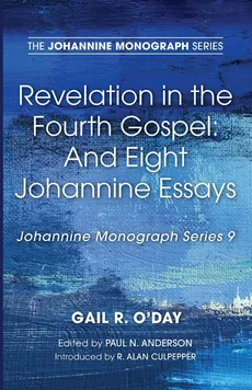 Revelation in the Fourth Gospel - Gail R. O'Day