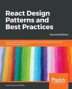 React Design Patterns and Best Practices, Second Edition - Carlos Santana Roldan