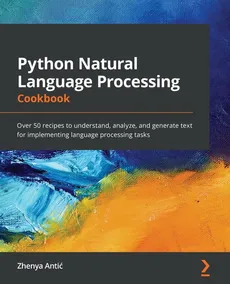 Python Natural Language Processing Cookbook - Zhenya Antić