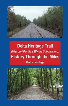 Delta Heritage Trail (Missouri Pacific's Wynne Subdivision) - Barton Jennings
