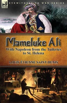 Mameluke Ali-With Napoleon from the Tuileries to St. Helena - Louis Étienne Saint-Denis