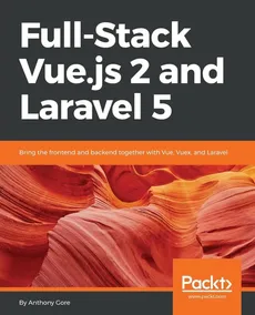 Full-Stack Vue.js 2 and Laravel 5 - Anthony Gore