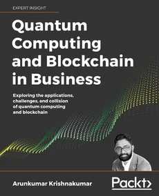 Quantum Computing and Blockchain in Business - Arun Krishnakumar