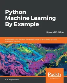 Python Machine Learning By Example - Second Edition - Liu Yuxi (Hayden)