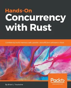 Hands-On Concurrency with Rust - Troutwine Brian L.