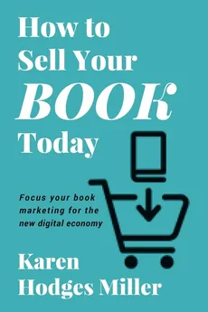 How to  Sell Your Book Today - Karen Hodges Miller
