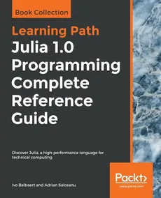 Julia 1.0 Programming Complete Reference Guide - Ivo Balbaert