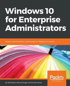 Windows 10 for Enterprise Administrators - Jeff Stokes