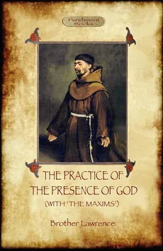 The Practice of the Presence of God - The Best Rule of Holy Life - Lawrence Brother