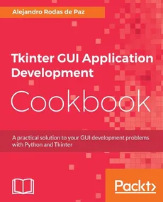 Tkinter GUI Application Development Cookbook - Alejandro Rodas