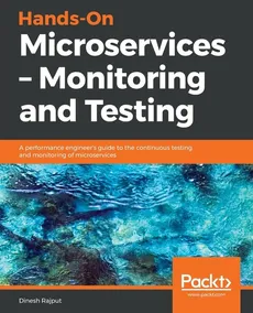 Hands-On Microservices - Monitoring and Testing - Dinesh Rajput