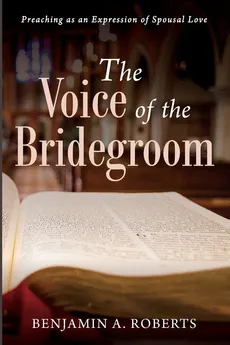 The Voice of the Bridegroom - Benjamin A. Roberts