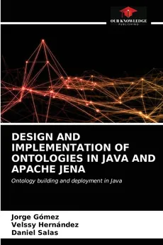 DESIGN AND IMPLEMENTATION OF ONTOLOGIES IN JAVA AND APACHE JENA - Jorge Gómez