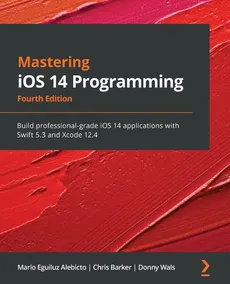 Mastering iOS 14 Programming - Fourth Edition - Mario Eguiluz Alebicto